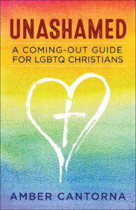 Unashamed: A Coming Out Guide for LGBTQ Christians